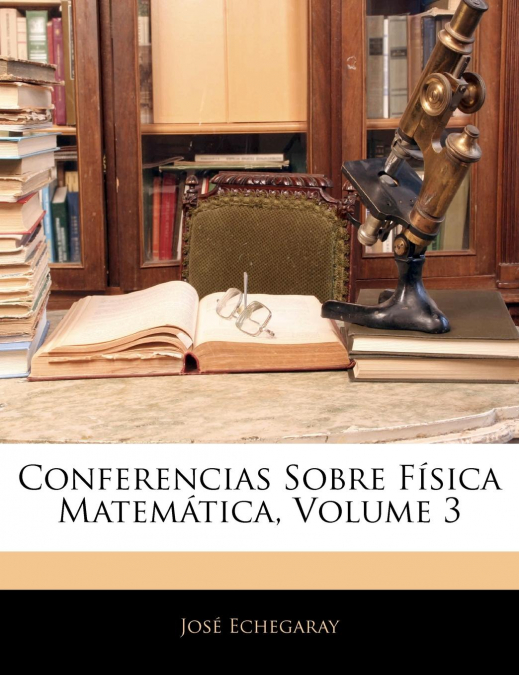CONFERENCIAS SOBRE FISICA MATEMATICA, VOLUME 3