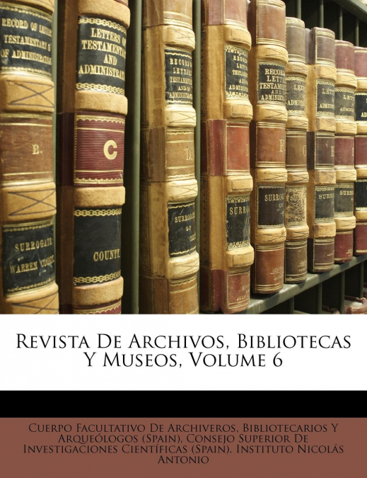 REVISTA DE ARCHIVOS, BIBLIOTECAS Y MUSEOS, VOLUME 6