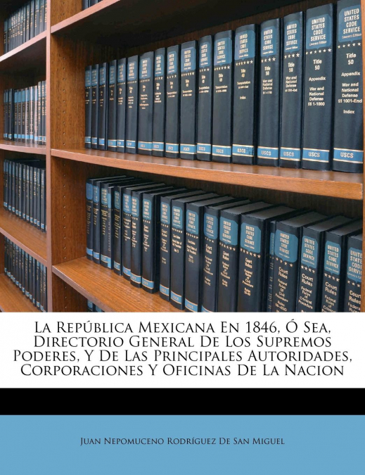 LA REPUBLICA MEXICANA EN 1846, O SEA, DIRECTORIO GENERAL DE