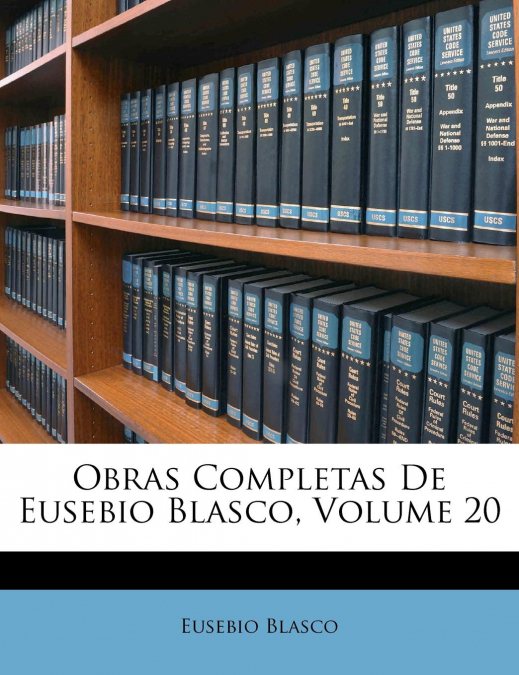 OBRAS COMPLETAS DE EUSEBIO BLASCO, VOLUME 20