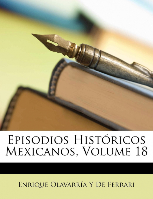 EPISODIOS HISTORICOS MEXICANOS, VOLUME 18