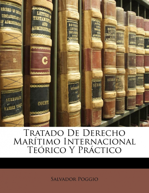 TRATADO DE DERECHO MARITIMO INTERNACIONAL TEORICO Y PRACTICO