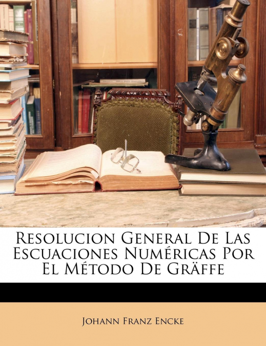 RESOLUCION GENERAL DE LAS ESCUACIONES NUMERICAS POR EL METOD