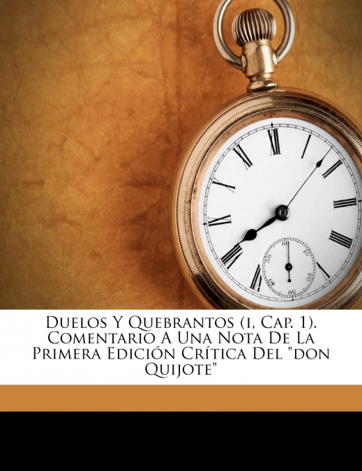 DUELOS Y QUEBRANTOS (I, CAP. 1). COMENTARIO A UNA NOTA DE LA