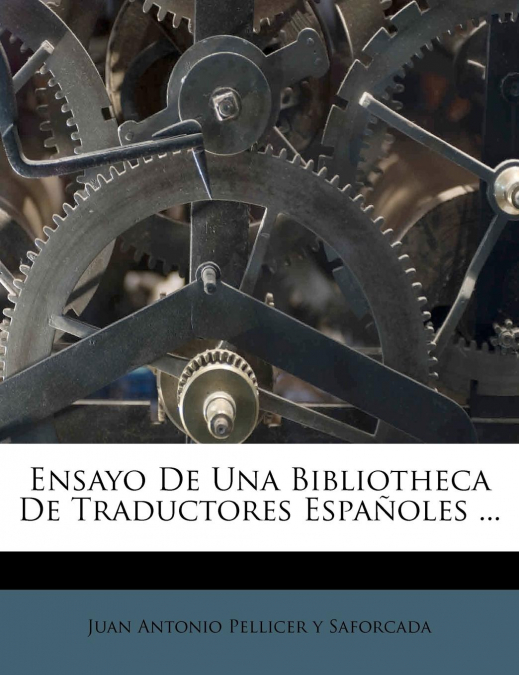 ENSAYO DE UNA BIBLIOTHECA DE TRADUCTORES ESPAOLES ...