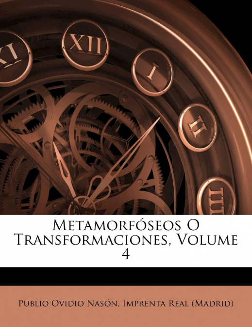 METAMORFOSEOS O TRANSFORMACIONES, VOLUME 4