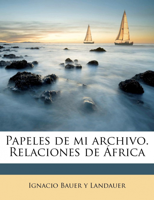 PAPELES DE MI ARCHIVO. RELACIONES DE AFRICA