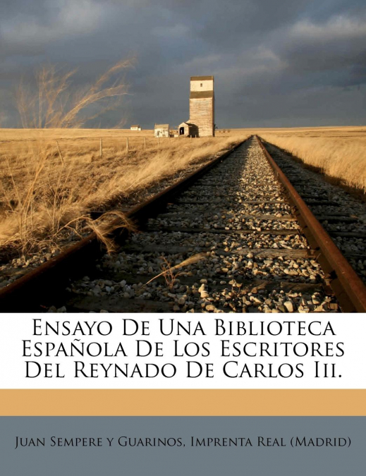 ENSAYO DE UNA BIBLIOTECA ESPAOLA DE LOS ESCRITORES DEL REYN