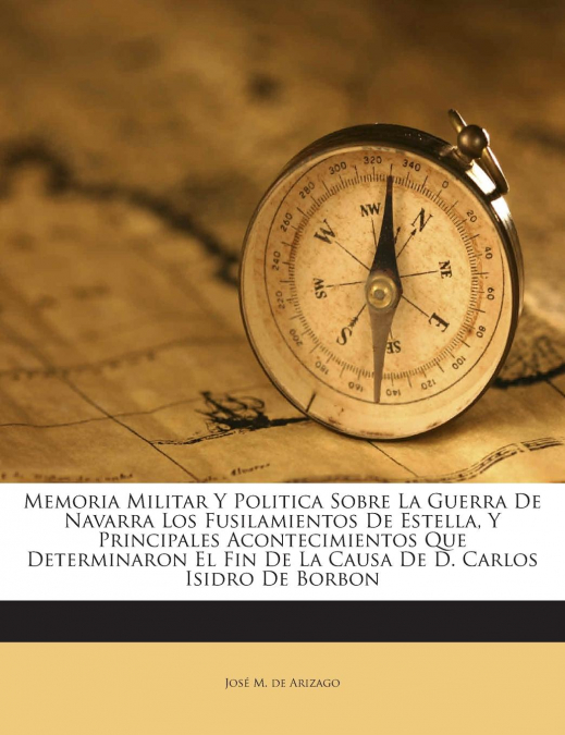 MEMORIA MILITAR Y POLITICA SOBRE LA GUERRA DE NAVARRA LOS FU