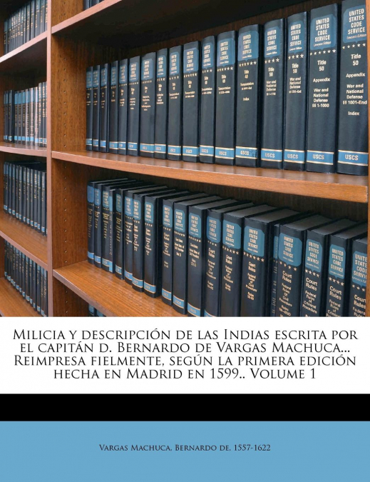MILICIA Y DESCRIPCION DE LAS INDIAS, VOLUME 8