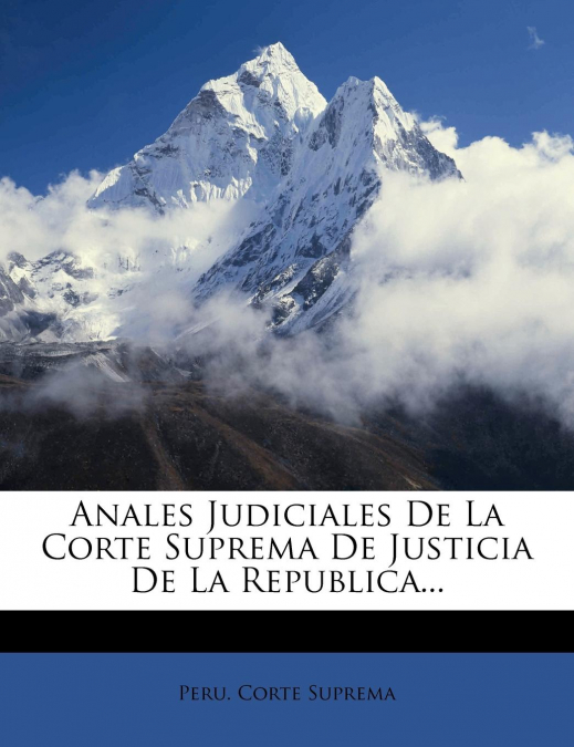 ANALES JUDICIALES DE LA CORTE SUPREMA DE JUSTICIA DE LA REPU