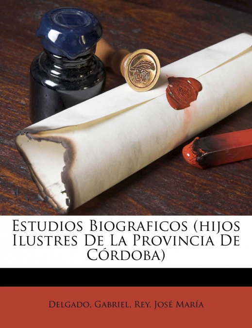 ESTUDIOS BIOGRAFICOS (HIJOS ILUSTRES DE LA PROVINCIA DE CORD