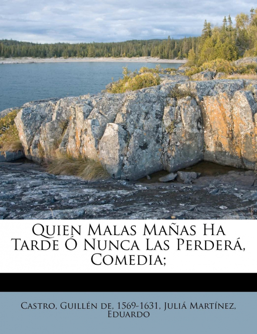 QUIEN MALAS MA�AS HA TARDE O NUNCA LAS PERDERA, COMEDIA,