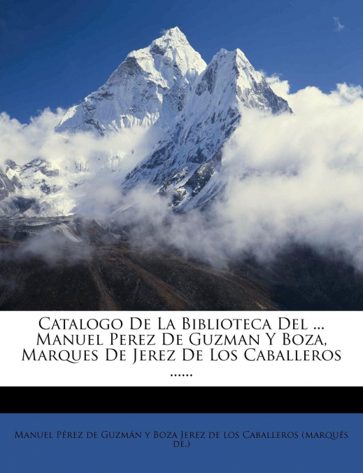 CATALOGO DE LA BIBLIOTECA DEL ... MANUEL PEREZ DE GUZMAN Y B