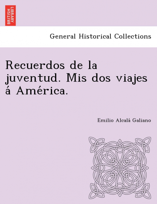 RECUERDOS DE LA JUVENTUD. MIS DOS VIAJES A? AME?RICA.