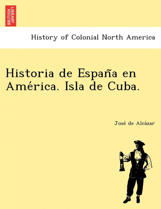HISTORIA DE ESPAN?A EN AME?RICA. ISLA DE CUBA.