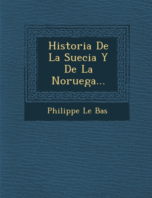 HISTORIA DE LA SUECIA Y DE LA NORUEGA...