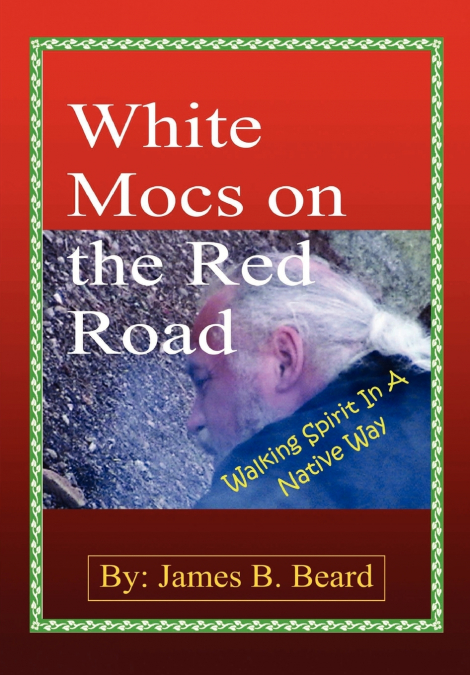 WHITE MOCS ON THE RED ROAD / WALKING SPIRIT IN A NATIVE WAY