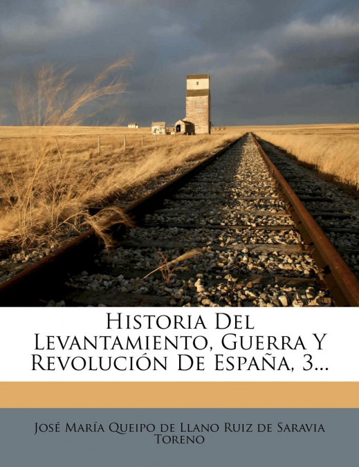 HISTORIA DEL LEVANTAMIENTO, GUERRA Y REVOLUCION DE ESPAA, 3