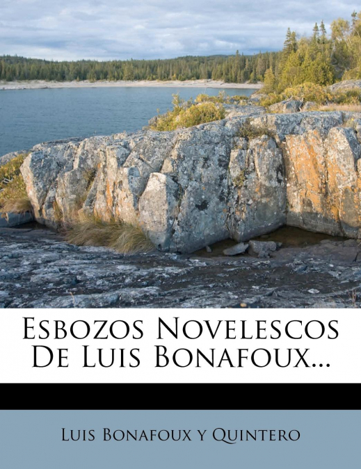 ESBOZOS NOVELESCOS DE LUIS BONAFOUX...