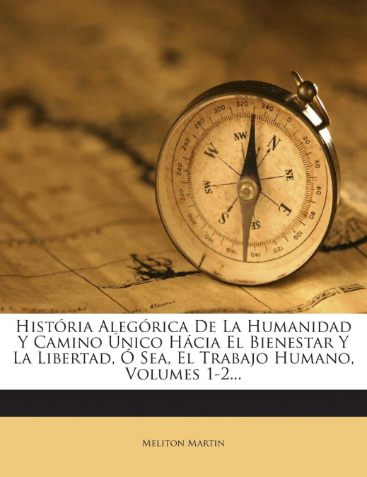 HISTORIA ALEGORICA DE LA HUMANIDAD Y CAMINO UNICO HACIA EL B