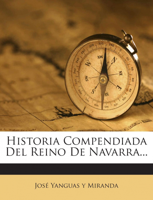 HISTORIA COMPENDIADA DEL REINO DE NAVARRA...
