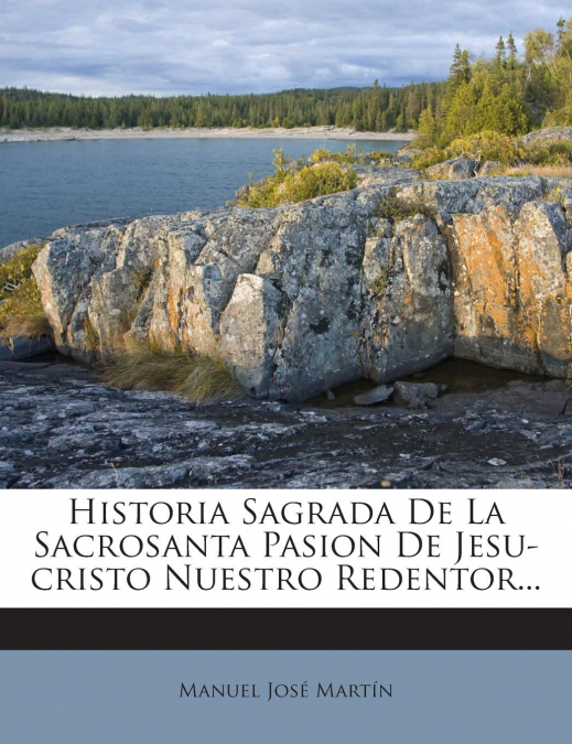 HISTORIA SAGRADA DE LA SACROSANTA PASION DE JESU-CRISTO NUES