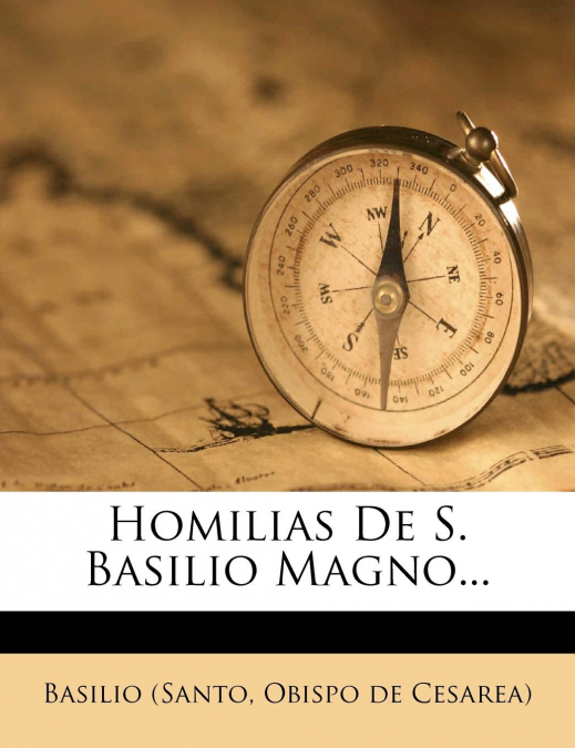HOMILIAS DE S. BASILIO MAGNO...