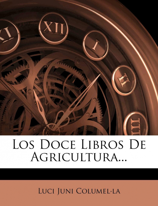 LOS DOCE LIBROS DE AGRICULTURA...