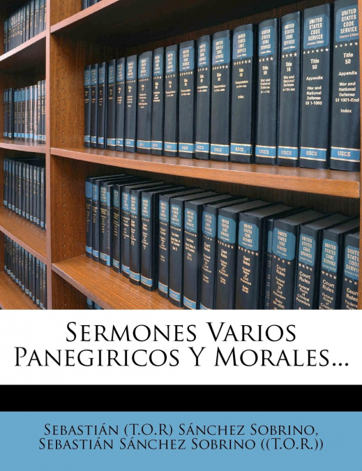 SERMONES VARIOS PANEGIRICOS, MORALES Y DE MISTERIOS