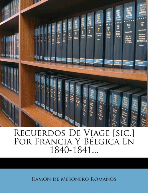 RECUERDOS DE VIAGE [SIC.] POR FRANCIA Y BELGICA EN 1840-1841