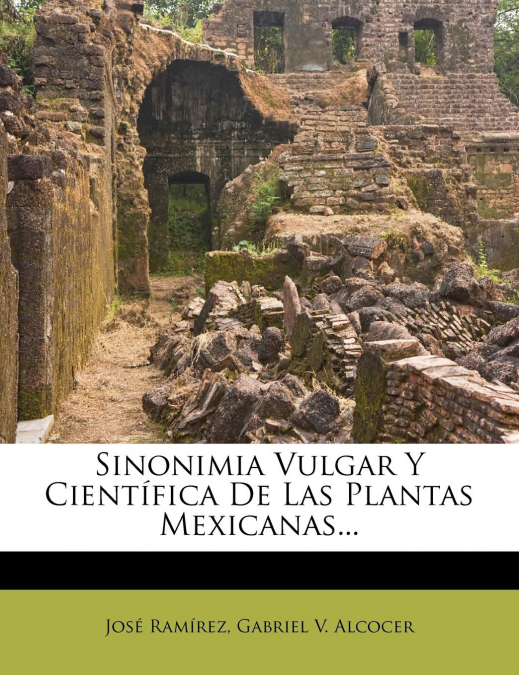 SINONIMIA VULGAR Y CIENTIFICA DE LAS PLANTAS MEXICANAS...