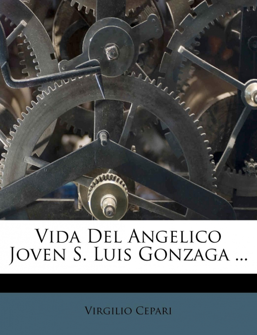 VIDA DEL ANGELICO JOVEN S. LUIS GONZAGA ...