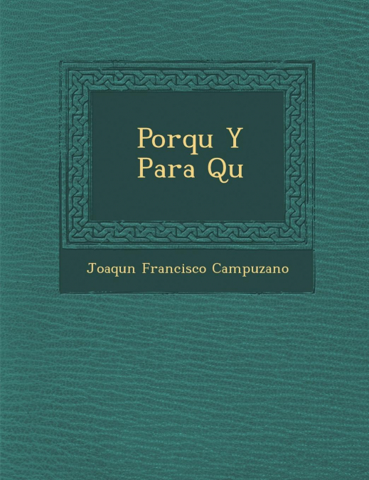 PORQU? Y PARA QU?