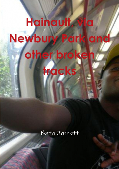 HAINAULT, VIA NEWBURY PARK AND OTHER BROKEN TRACKS