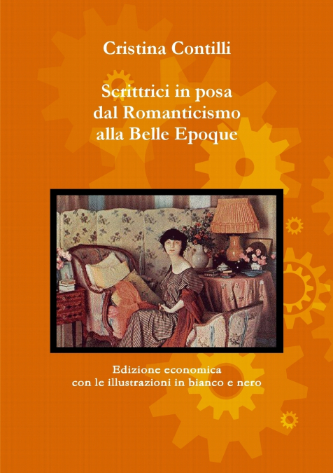 SCRITTRICI IN POSA DAL ROMANTICISMO ALLA BELLE EPOQUE EDIZIO
