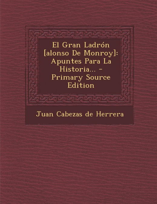 EL GRAN LADRON [ALONSO DE MONROY]
