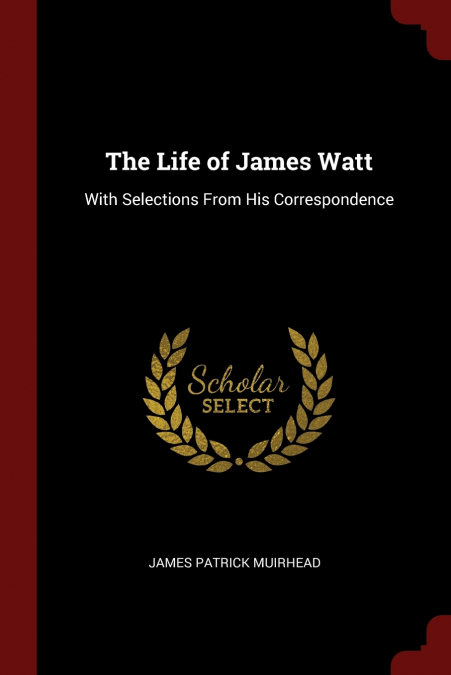 THE LIFE OF JAMES WATT