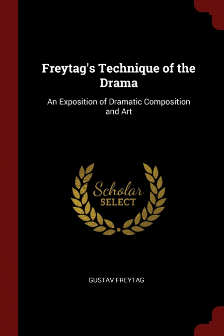 FREYTAG?S TECHNIQUE OF THE DRAMA