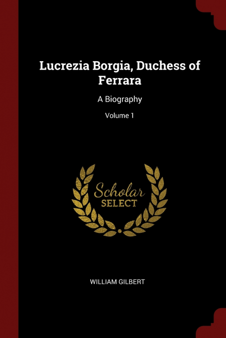 LUCREZIA BORGIA, DUCHESS OF FERRARA