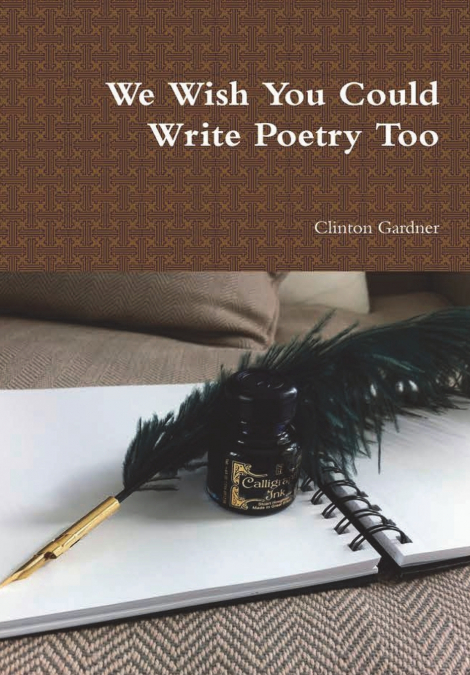 WE WISH YOU COULD WRITE POETRY TOO