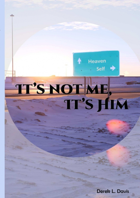 IT?S NOT ME IT?S HIM