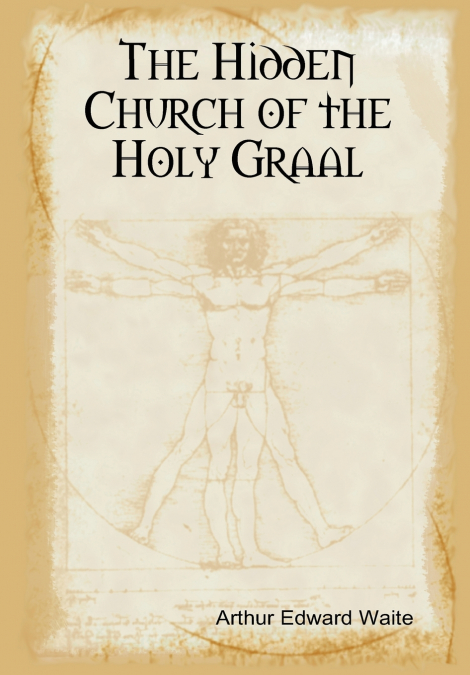 THE HIDDEN CHURCH OF THE HOLY GRAAL
