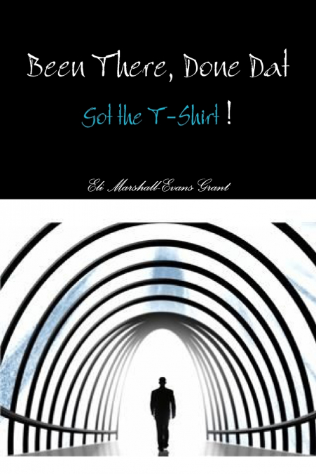 BEEN THERE, DONE DAT...GOT THE T-SHIRT