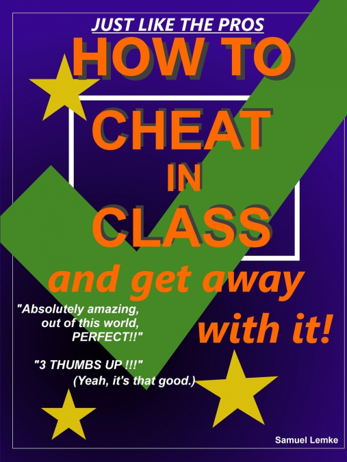 HOW TO CHEAT IN CLASS AND GET AWAY WITH IT!