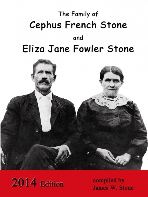 THE FAMILY OF CEPHUS STONE AND ELIZA JANE FOWLER STONE