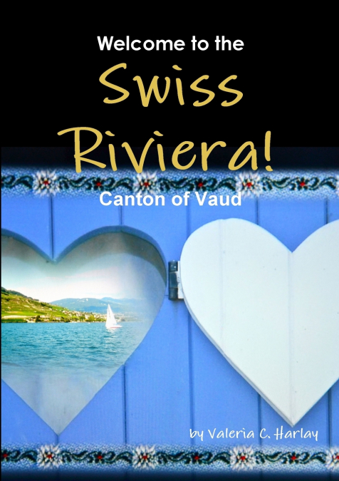 WELCOME TO THE SWISS RIVIERA! CANTON OF VAUD