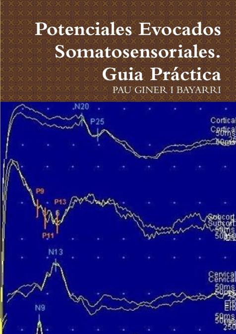 POTENCIALES EVOCADOS SOMATOSENSORIALES. GUIA PRACTICA