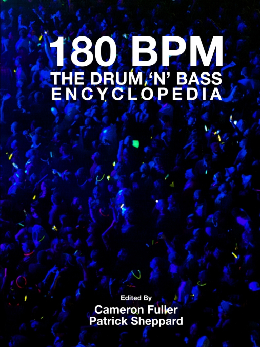 180 BPM - THE DRUM ?N? BASS ENCYCLOPEDIA