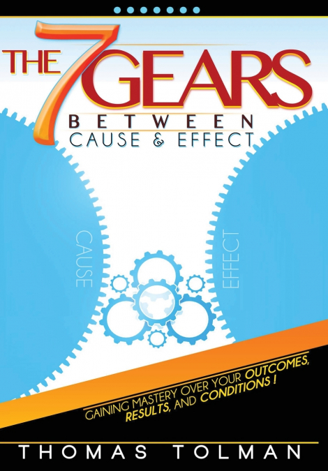 THE 7 GEARS BETWEEN CAUSE & EFFECT